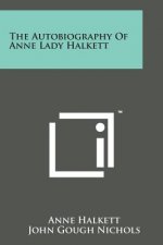 The Autobiography of Anne Lady Halkett