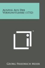 Auszug Aus Der Vernunftlehre (1752)