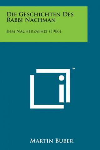 Die Geschichten Des Rabbi Nachman: Ihm Nacherzaehlt (1906)