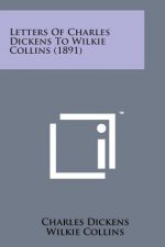 Letters of Charles Dickens to Wilkie Collins (1891)