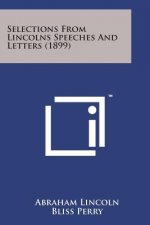 Selections from Lincolns Speeches and Letters (1899)
