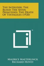The Intruder; The Blind; The Seven Princesses; The Death of Tintagiles (1920)