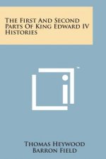 The First and Second Parts of King Edward IV Histories
