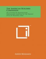 The American Builders Companion: Or a System of Architecture, Particularly Adapted to the Present Style of Building (1816)