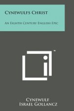 Cynewulfs Christ: An Eighth Century English Epic