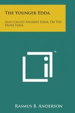 The Younger Edda: Also Called Snorres Edda, or the Prose Edda