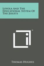 Loyola and the Educational System of the Jesuits