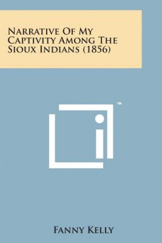 Narrative of My Captivity Among the Sioux Indians (1856)