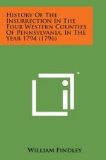 History of the Insurrection in the Four Western Counties of Pennsylvania, in the Year 1794 (1796)