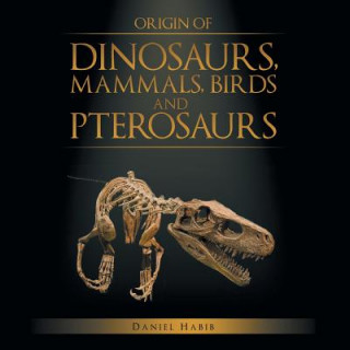 Origin of Dinosaurs, Mammals, Birds and Pterosaurs