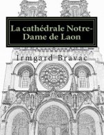 La cathédrale Notre-Dame de Laon: photos commentées