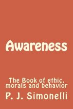 Awareness: The Book of ethic, morals and behavior