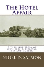 The Hotel Affair: A thrilling story of lust, deceit, betrayal, sex and murder