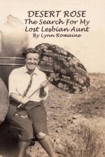 Desert Rose: - The Search For My Lost Lesbian Aunt