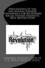 Proceedings of the 2nd Annual Gayarre Conference for Secondary Social Studies Students, 2014: Revolution
