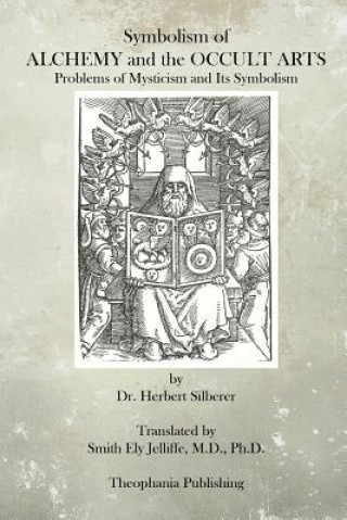 Symbolism of Alchemy and the Occult Arts: Problems of Mysticism and Its Symbolism