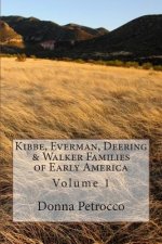 Kibbe, Everman, Deering & Walker Families of Early America: Volume 1
