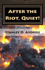 After The Riot, Quiet!: A collection of captivating poetry