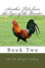 Another Tale from the Eyes of the Rooster: Book Two