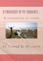 A Fragment of My Thoughts...: A collection of poems