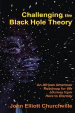 Challenging the Black Hole Theory: An African American Roadmap for the Journey from Here to Eternity