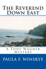 The Reverend Down East: A Tony Wagner Mystery