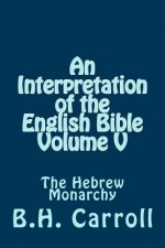 An Interpretation of the English Bible. Volume V: The Hebrew Monarchy