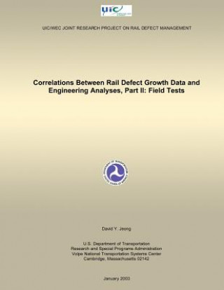 Correlations Between Rail Defect Growth Data and Engineering Analyses, Part II: Field Tests