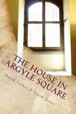 The House in Argyle Square: Short Tales for the Journey