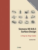 Siemens NX 8/8.5 Surface Design: A Step by Step Guide