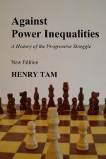 Against Power Inequalities: a history of the progressive struggle: New Edition