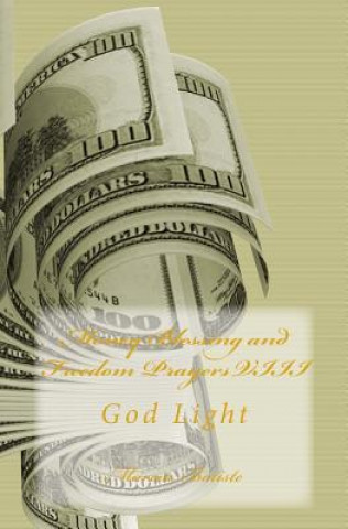 Money Blessing and Freedom Prayers VIII: God Light