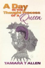 A Day In The Thought Process Of A Queen