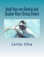Build Your own Hookah And Shallow Water Diving Helmet