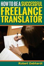 How to be a Successful Freelance Translator: Make Translations Work for You