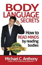 Body Language Secrets: How to Read Minds by Reading Bodies
