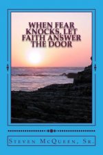 When Fear Knocks, Let Faith Answer the Door