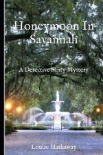 Honeymoon in Savannah: A Detective Santy Mystery