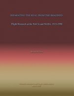 Separating the Real From the Imagined: Flight Research at the NACA and NASA, 1915-1998