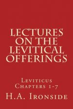 Lectures On The Levitical Offerings: Leviticus Chapters 1-7