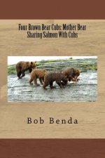 Four Brown Bear Cubs: Mother Bear Sharing Salmon With Cubs