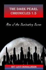 The Dark Pearl Chronicles 1.5: Rise of the Dominating Dozen