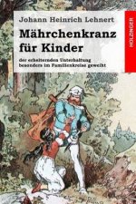 Mährchenkranz für Kinder: der erheiternden Unterhaltung besonders im Familienkreise geweiht