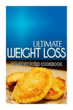 Ultimate Weight Loss - Comfort Food Cookbook: Ultimate Weight Loss Cookbook