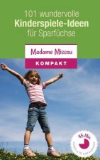 101 wundervolle Kinderspiele-Ideen für Sparfüchse - Nie mehr Langeweile mit den Kindern (von 4-12 Jahren)