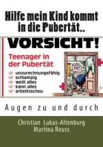 Hilfe mein Kind kommt in die Pubertät..: Augen zu und durch