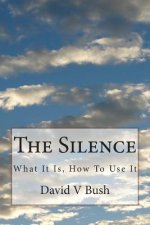 The Silence: What It Is, How To Use It