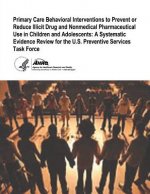 Primary Care Behavioral Interventions to Prevent or Reduce Illicit Drug and Nonmedical Pharmaceutical Use in Children and Adolescents: A Systematic Ev