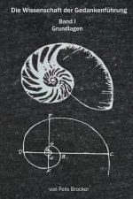 Die Wissenschaft der Gedankenführung: Band 1 Grundlagen