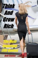 Think And Grow Rich - The Most Important 200 Quotes: Motivational Personal Development & Self-Help Inspired By Andrew Carnegie